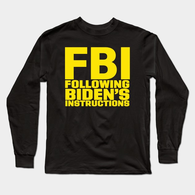 FBI Following Biden’s Instructions Long Sleeve T-Shirt by vintage-corner